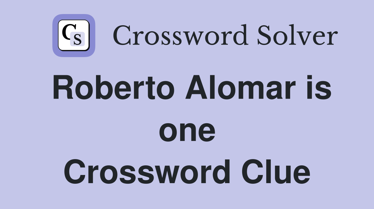 Roberto Alomar is one Crossword Clue