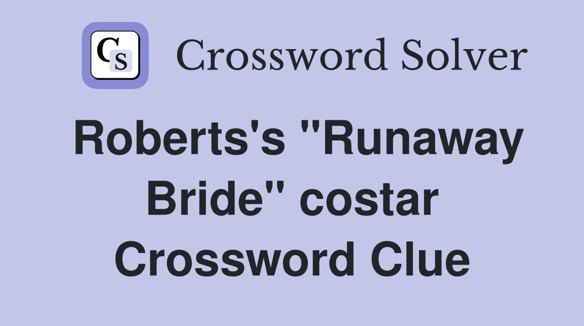 Roberts's "Runaway Bride" costar Crossword Clue