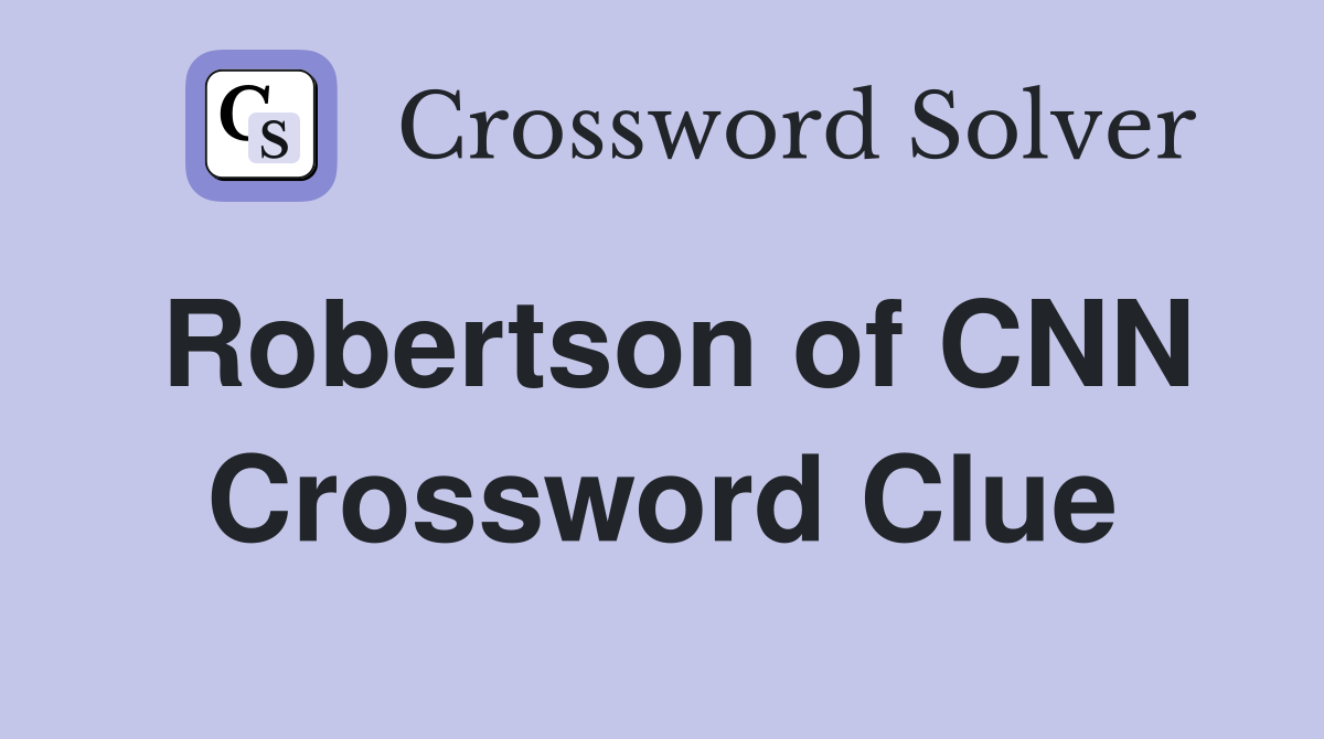 Robertson of CNN Crossword Clue