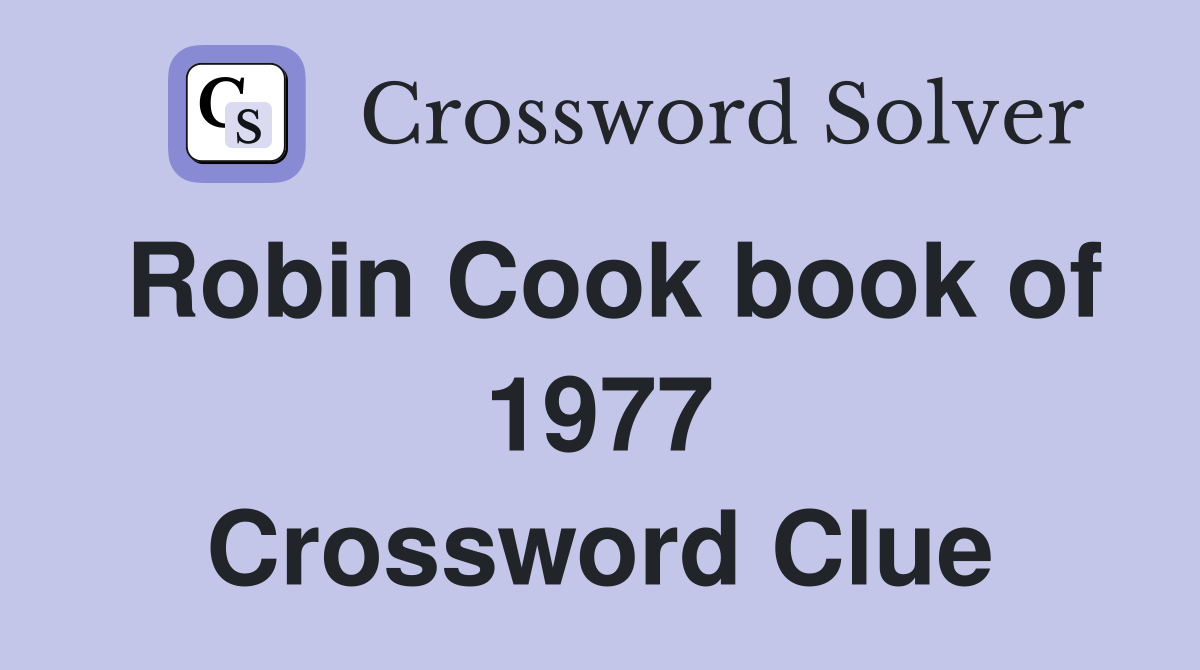 Robin Cook book of 1977 Crossword Clue