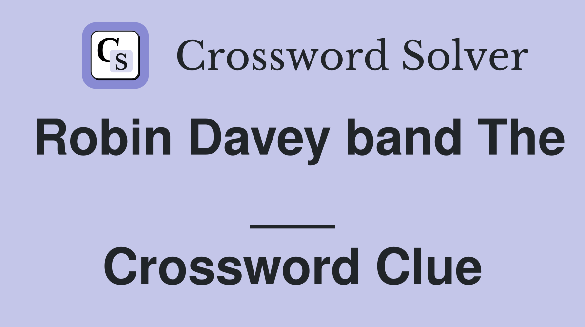 Robin Davey band The ___ Crossword Clue