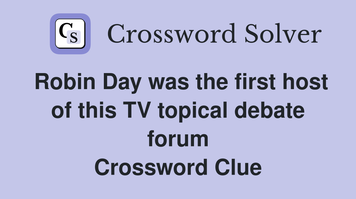 Robin Day was the first host of this TV topical debate forum Crossword Clue