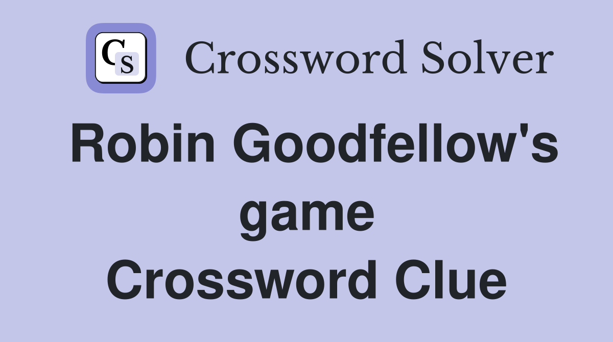 Robin Goodfellow's game Crossword Clue