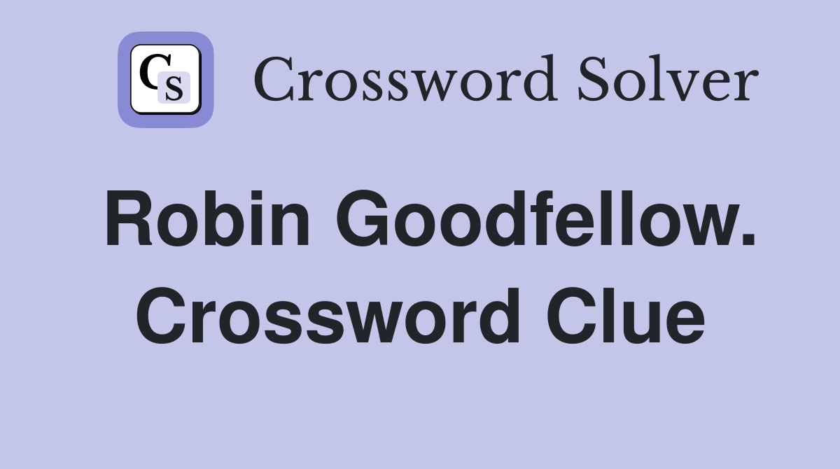 Robin Goodfellow. Crossword Clue