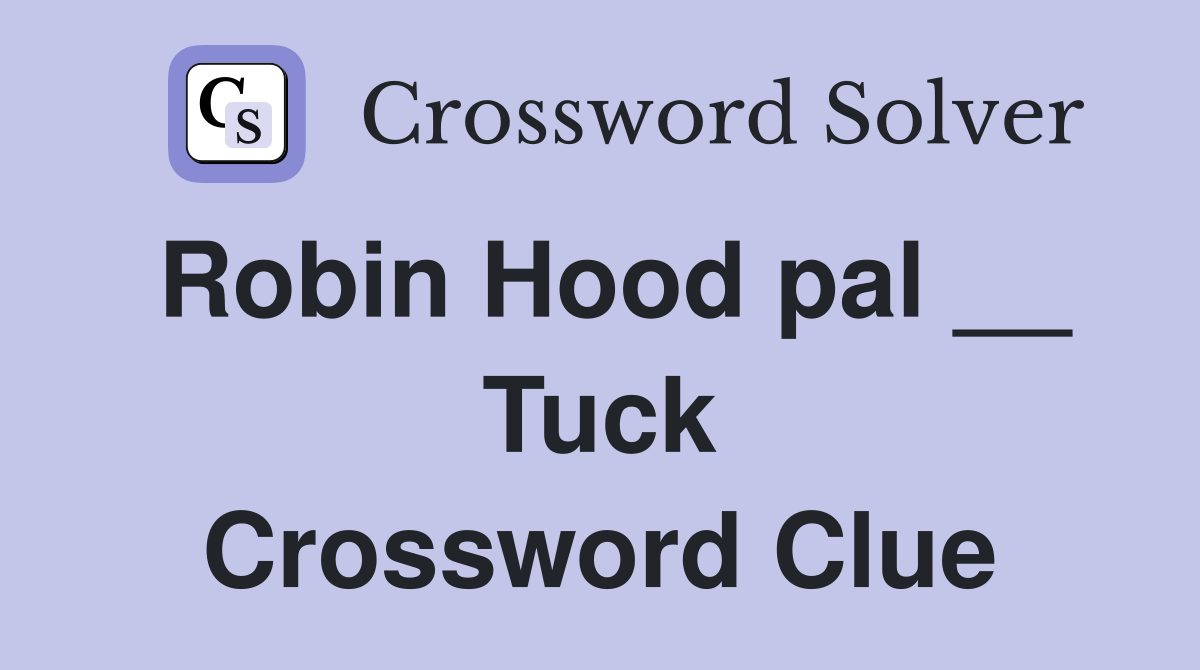 Robin Hood pal __ Tuck Crossword Clue