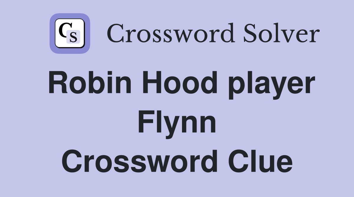 Robin Hood player Flynn Crossword Clue