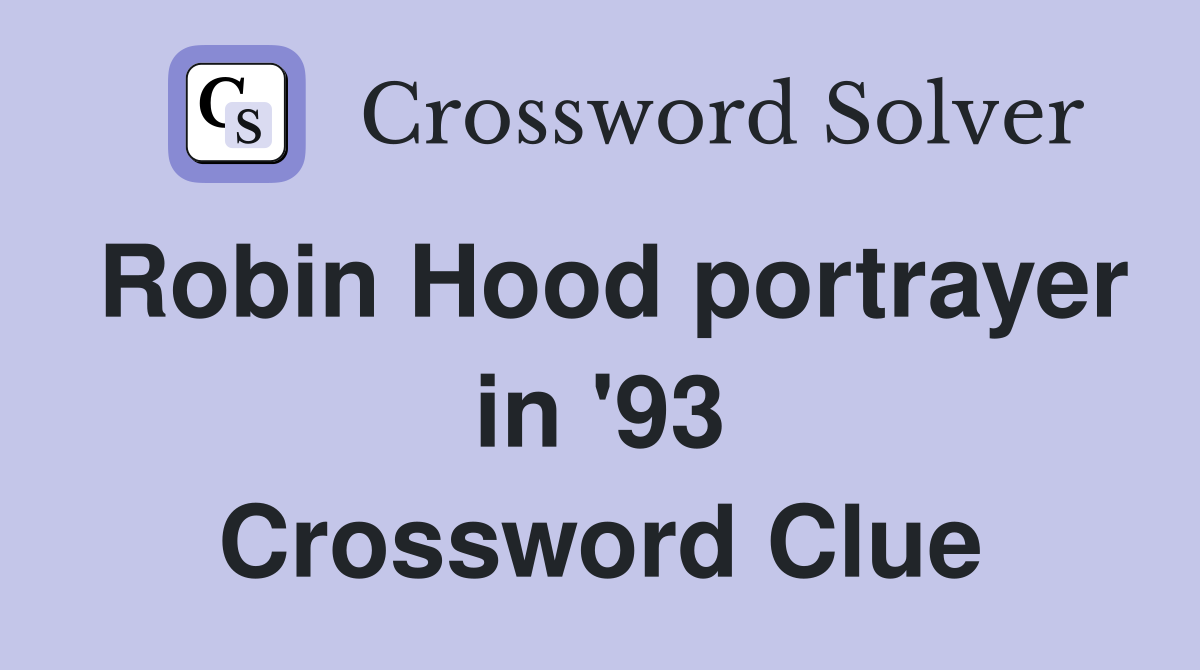 Robin Hood portrayer in '93 Crossword Clue