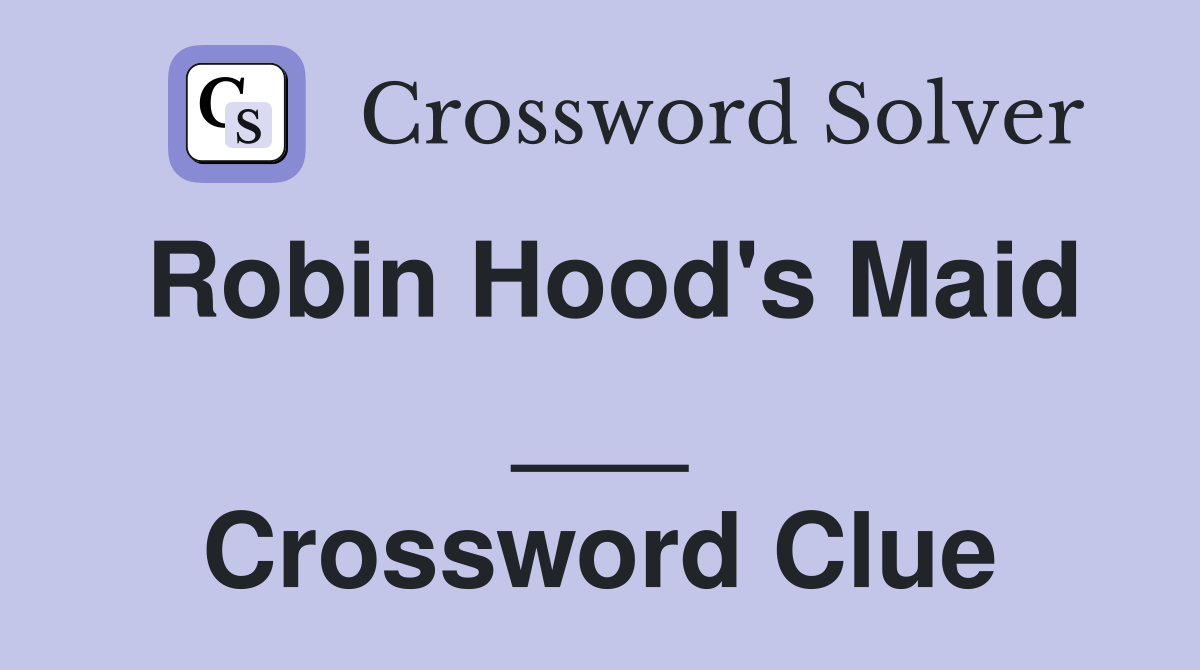 Robin Hood's Maid ___ Crossword Clue