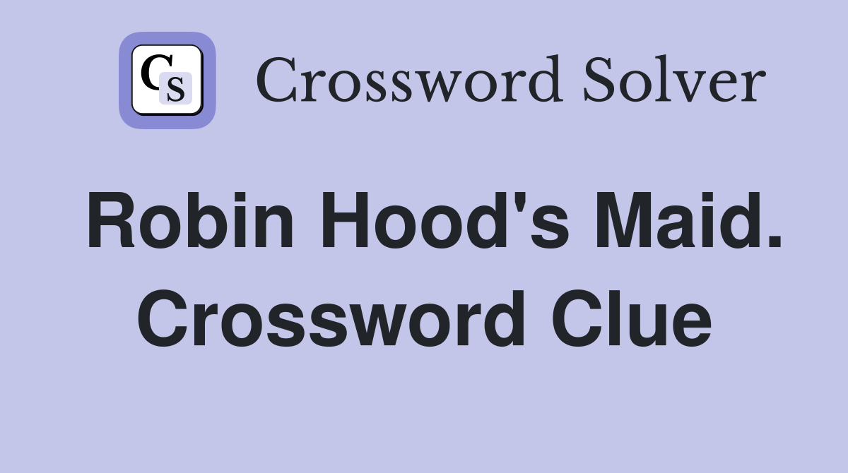 Robin Hood's Maid. Crossword Clue