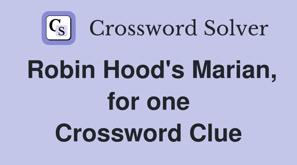 Robin Hood's Marian, for one Crossword Clue