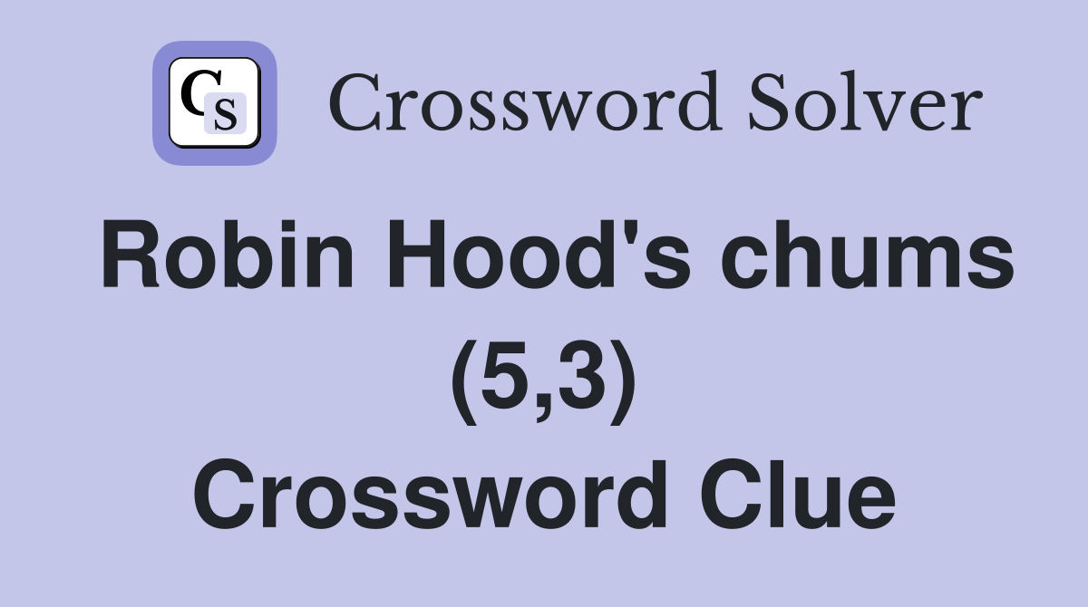 Robin Hood's chums (5,3) Crossword Clue