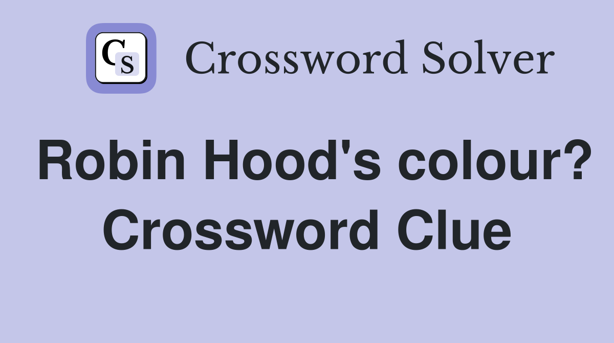 Robin Hood's colour? Crossword Clue
