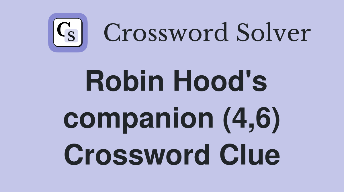 Robin Hood's companion (4,6) Crossword Clue