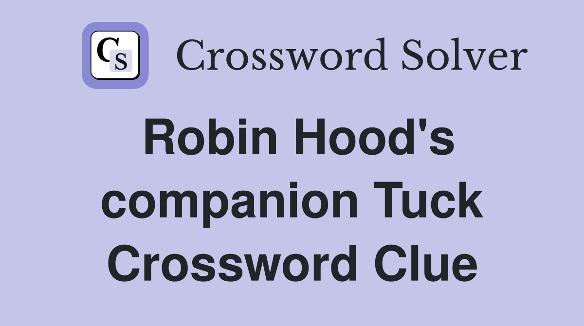Robin Hood's companion Tuck Crossword Clue