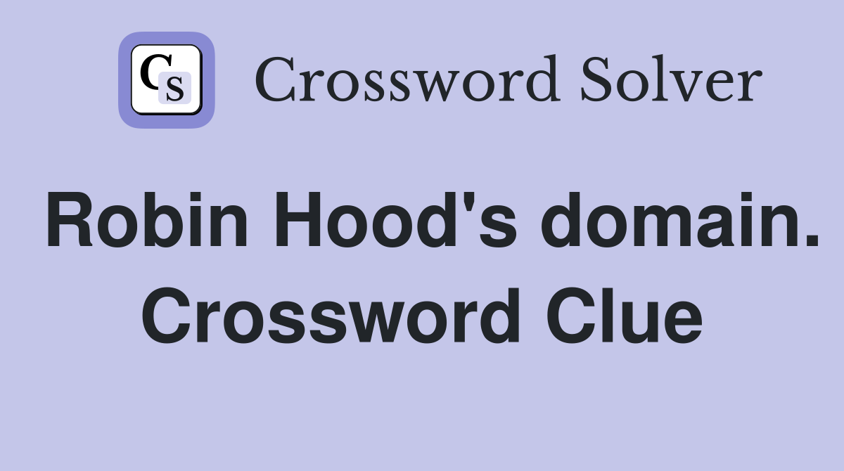 Robin Hood's domain. Crossword Clue