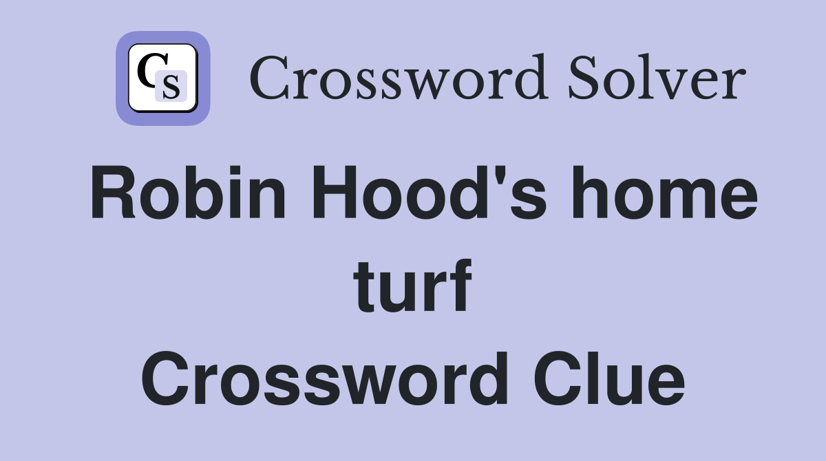 Robin Hood's home turf Crossword Clue