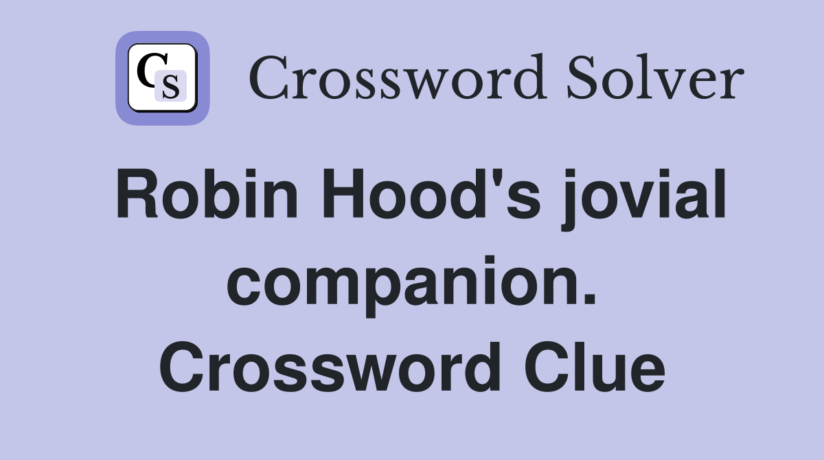 Robin Hood's jovial companion. Crossword Clue
