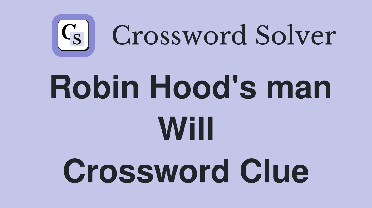 Robin Hood's man Will Crossword Clue