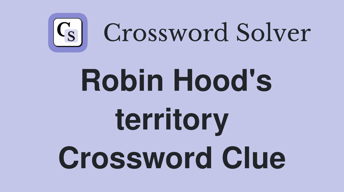 Robin Hood's territory Crossword Clue