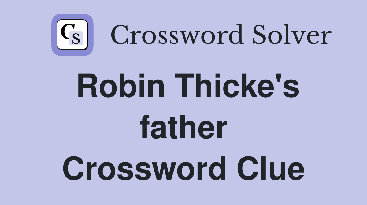 Robin Thicke's father Crossword Clue