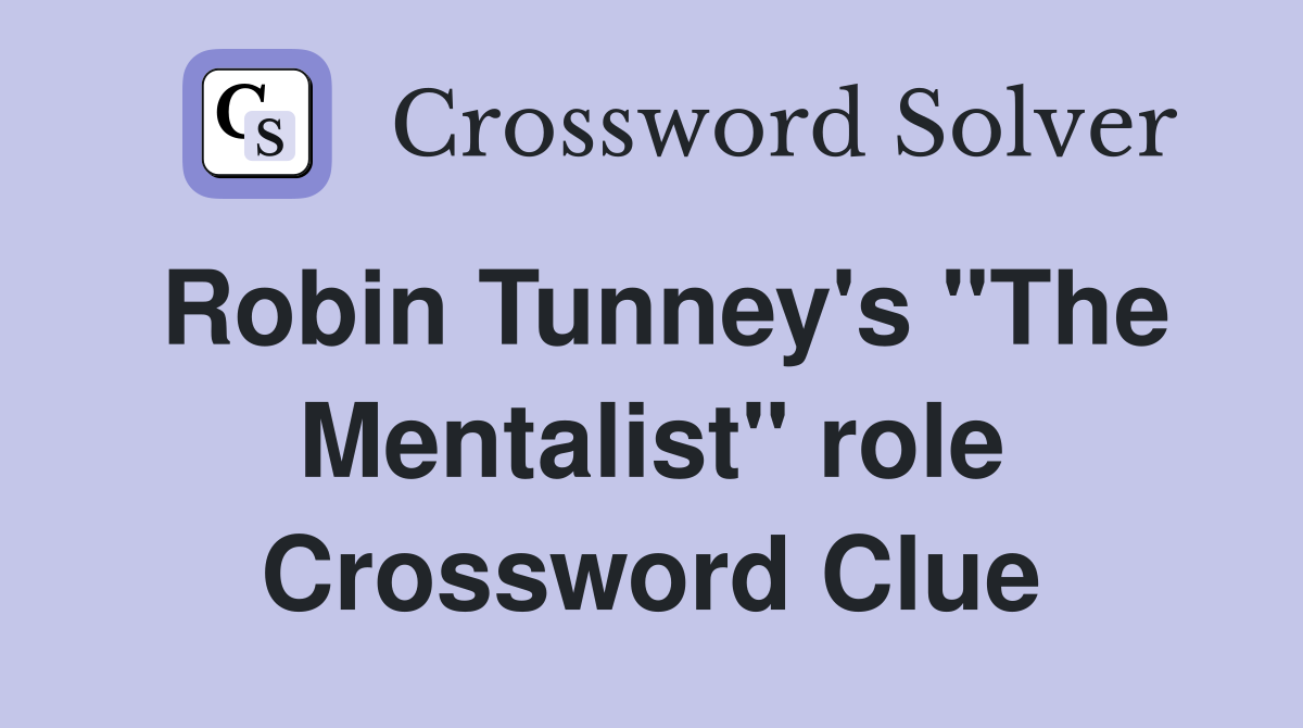 Robin Tunney's "The Mentalist" role Crossword Clue