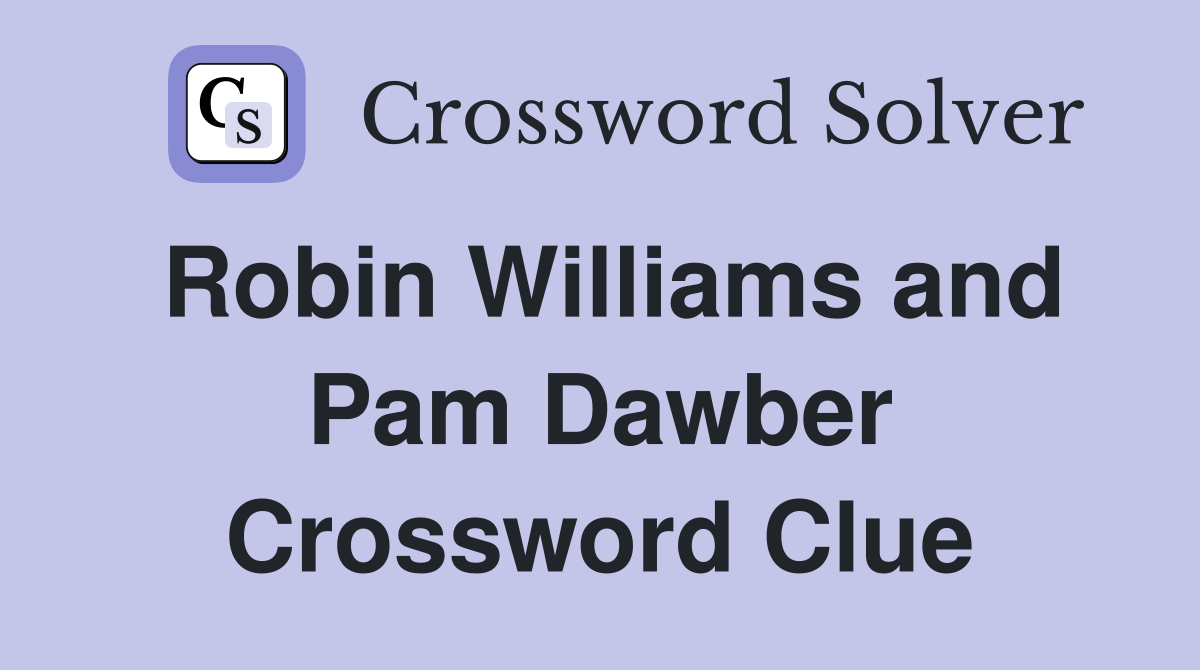 Robin Williams and Pam Dawber Crossword Clue