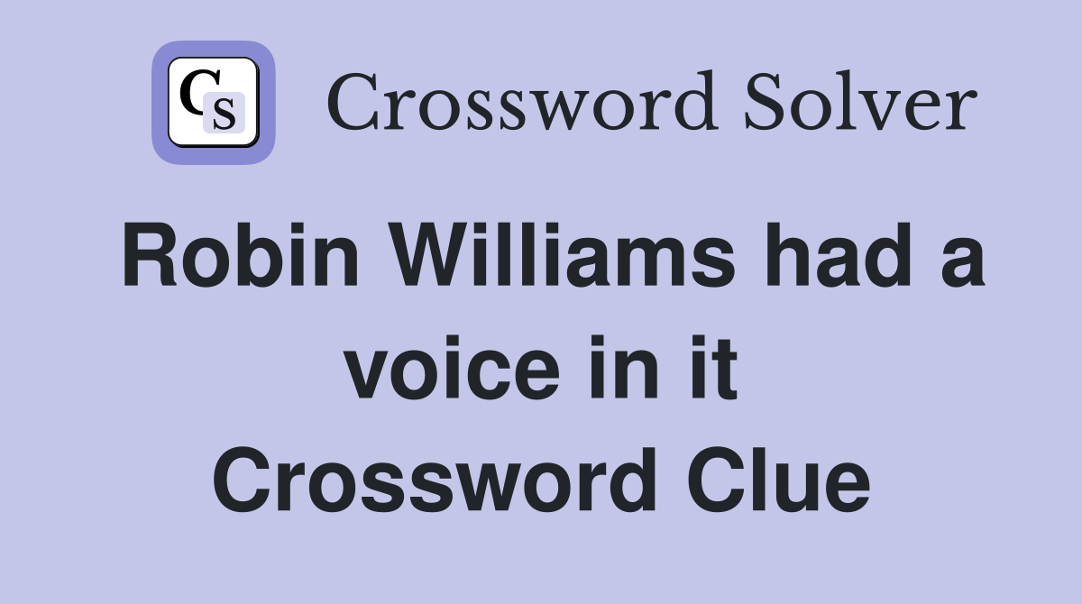 Robin Williams had a voice in it Crossword Clue