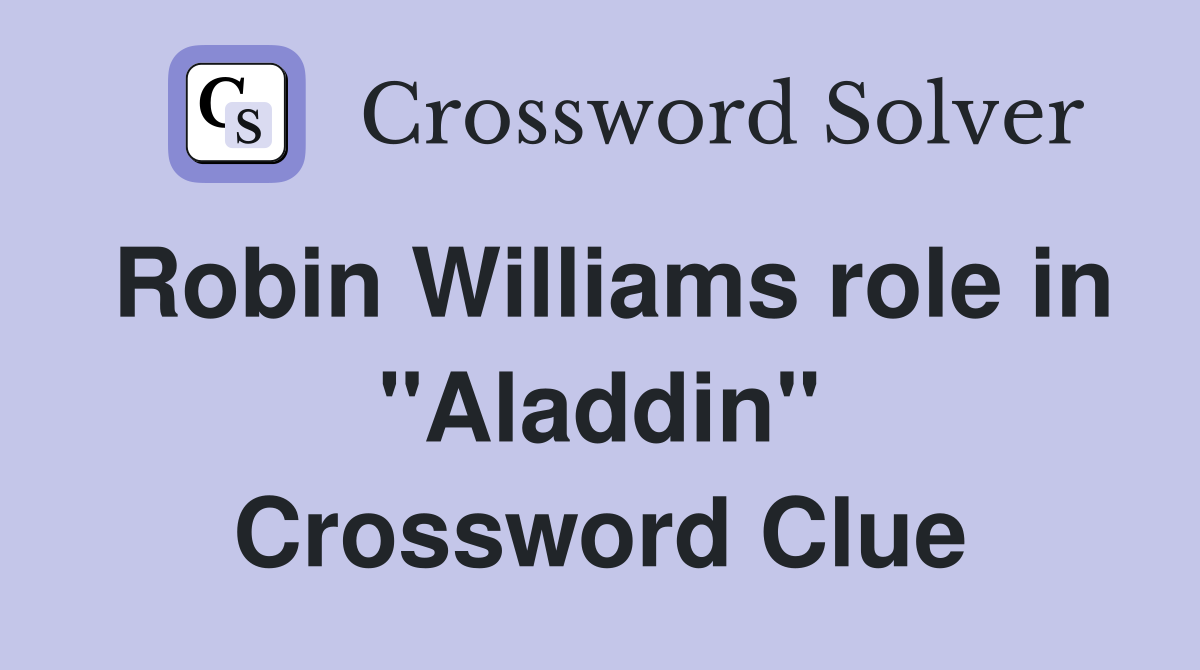 Robin Williams role in "Aladdin" Crossword Clue