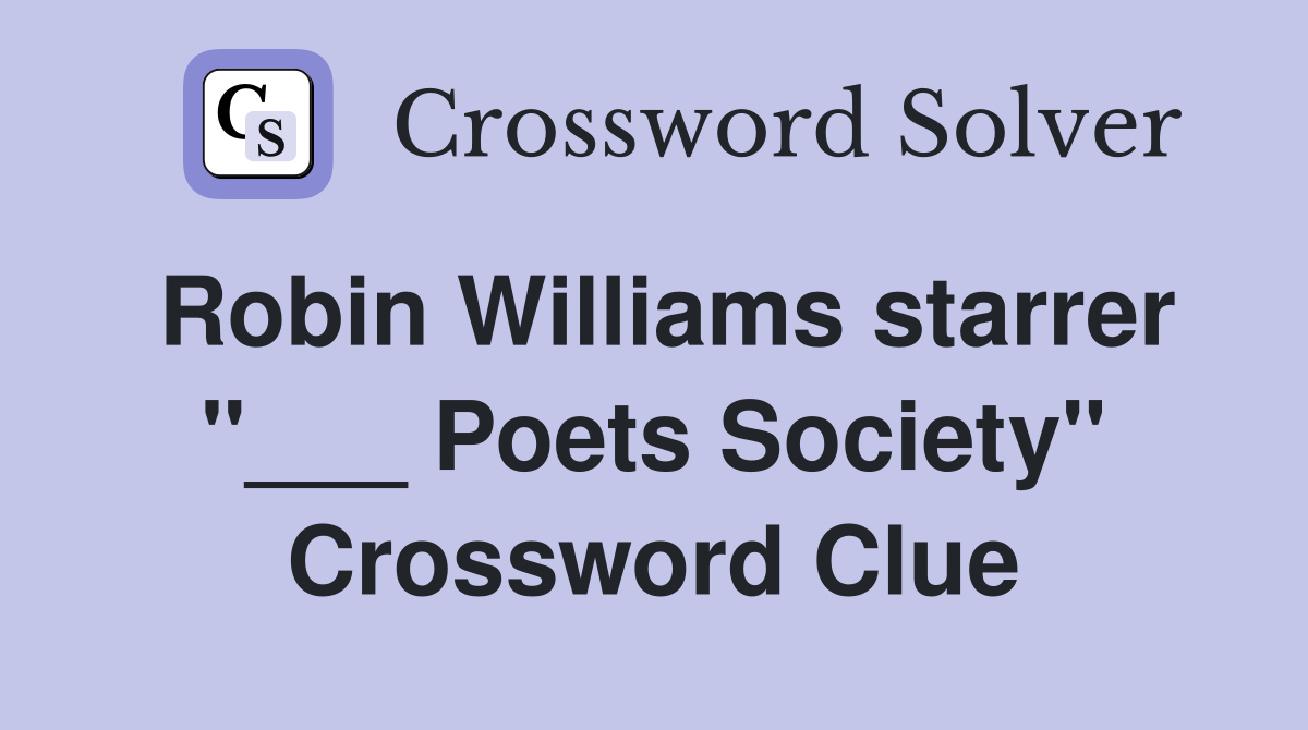 Robin Williams starrer "___ Poets Society" Crossword Clue