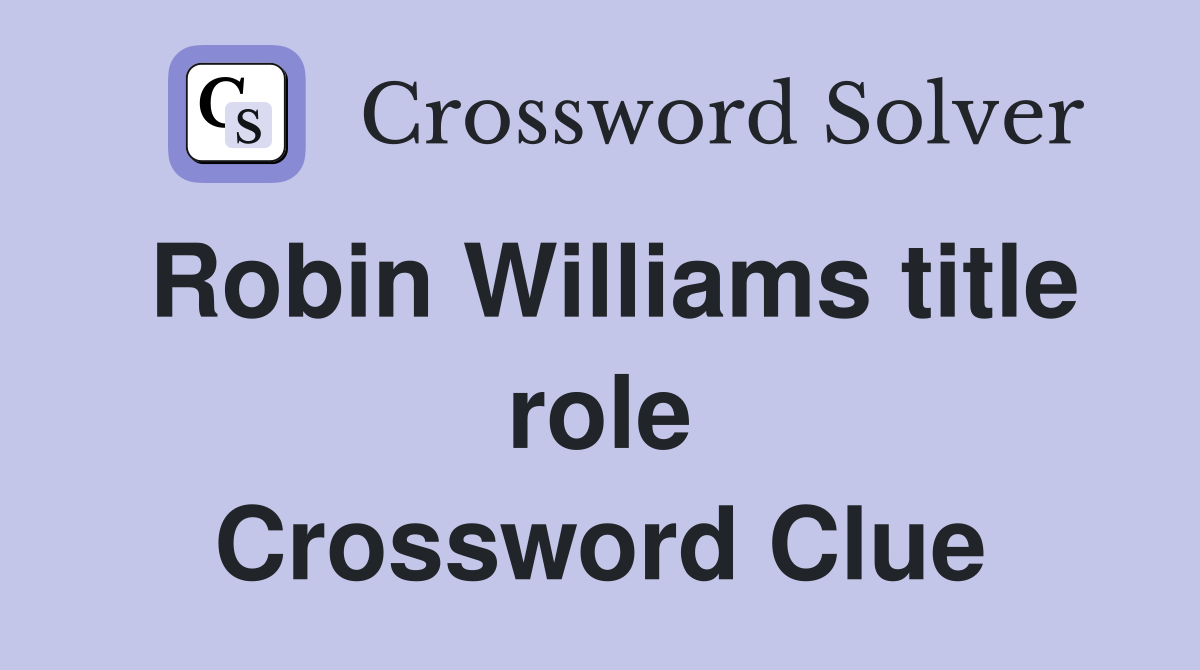 Robin Williams title role Crossword Clue