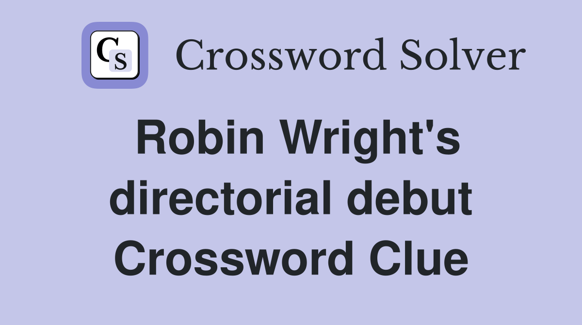 Robin Wright's directorial debut Crossword Clue