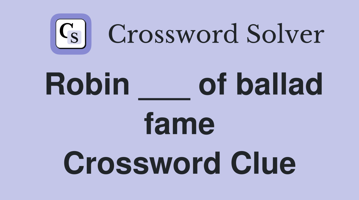 Robin ___ of ballad fame Crossword Clue