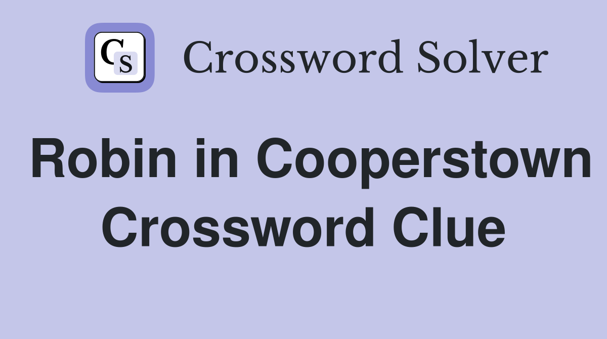 Robin in Cooperstown Crossword Clue