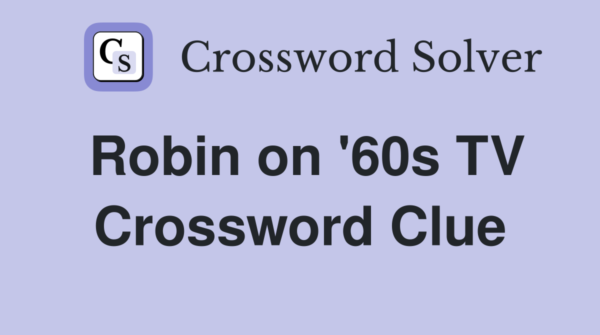 Robin on '60s TV Crossword Clue