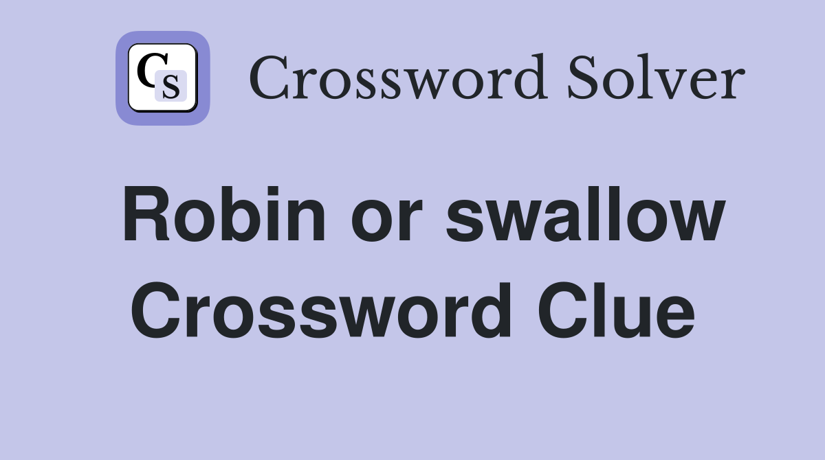 Robin or swallow Crossword Clue