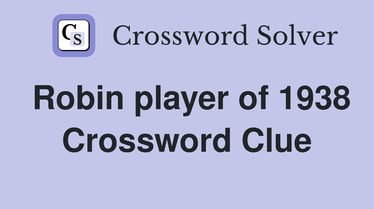 Robin player of 1938 Crossword Clue