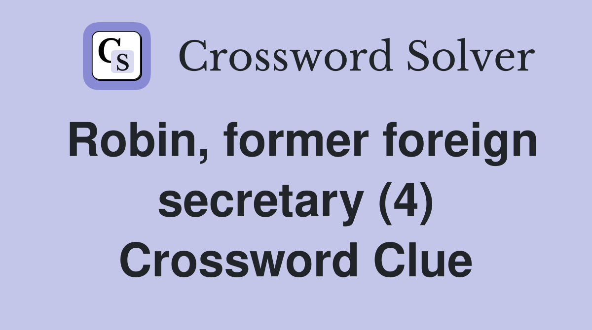 Robin, former foreign secretary (4) Crossword Clue