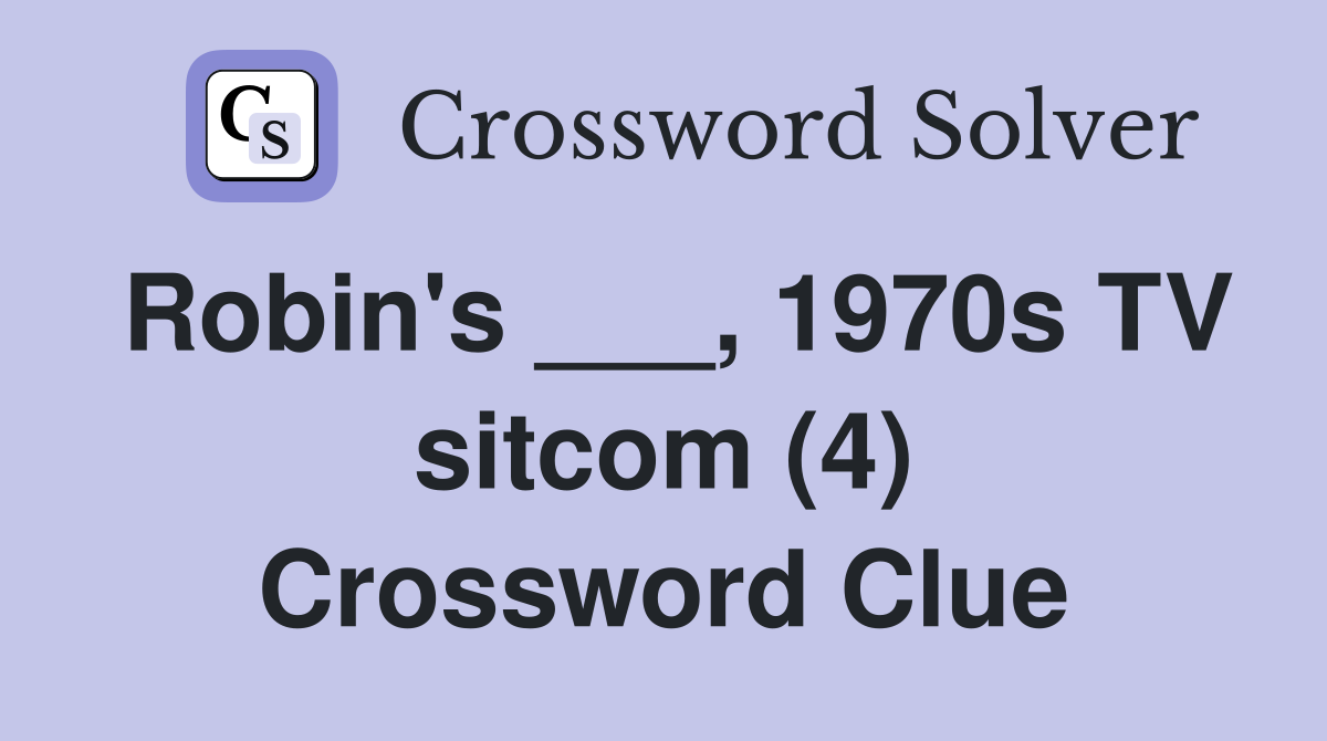 Robin's ___, 1970s TV sitcom (4) Crossword Clue