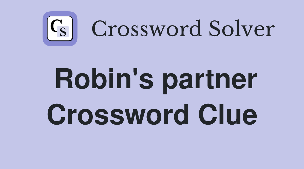 Robin's partner Crossword Clue