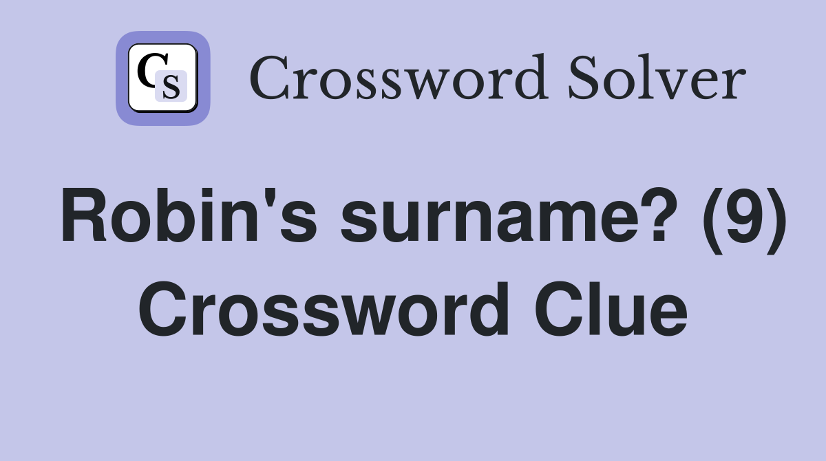 Robin's surname? (9) Crossword Clue