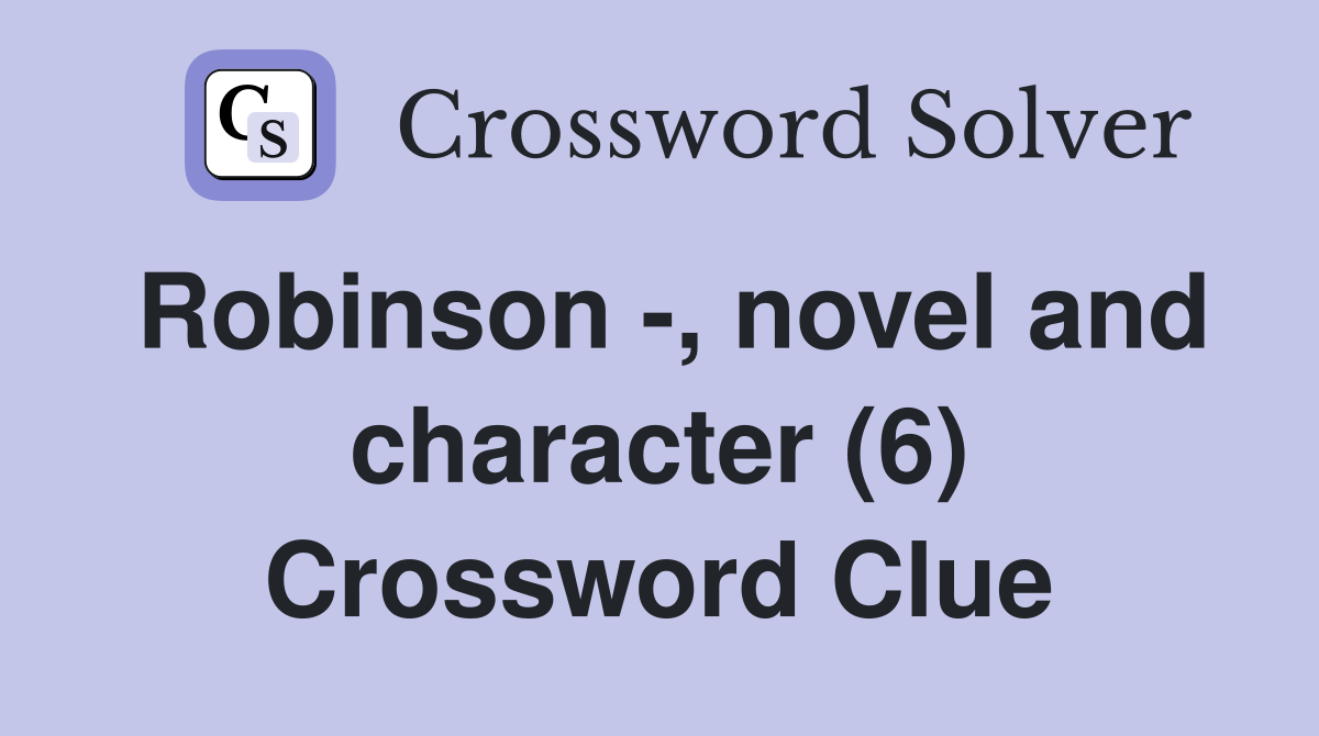 Robinson -, novel and character (6) Crossword Clue