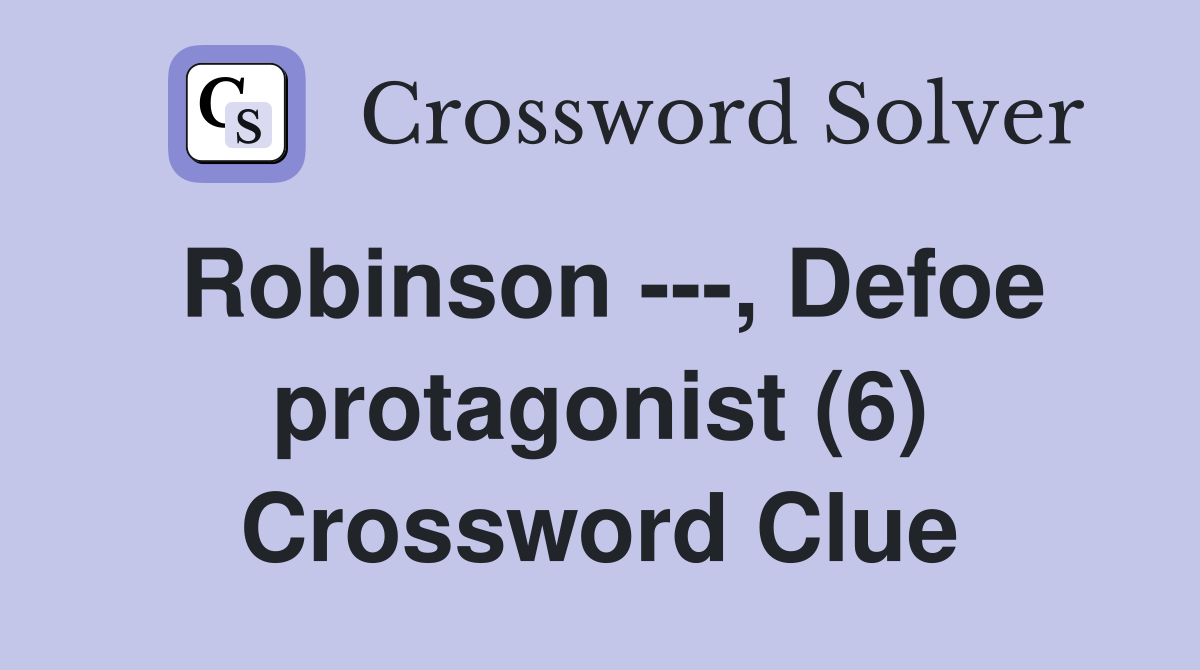 Robinson ---, Defoe protagonist (6) Crossword Clue