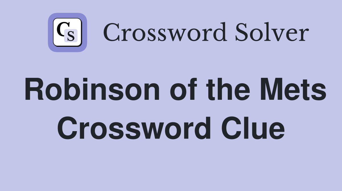 Robinson of the Mets Crossword Clue