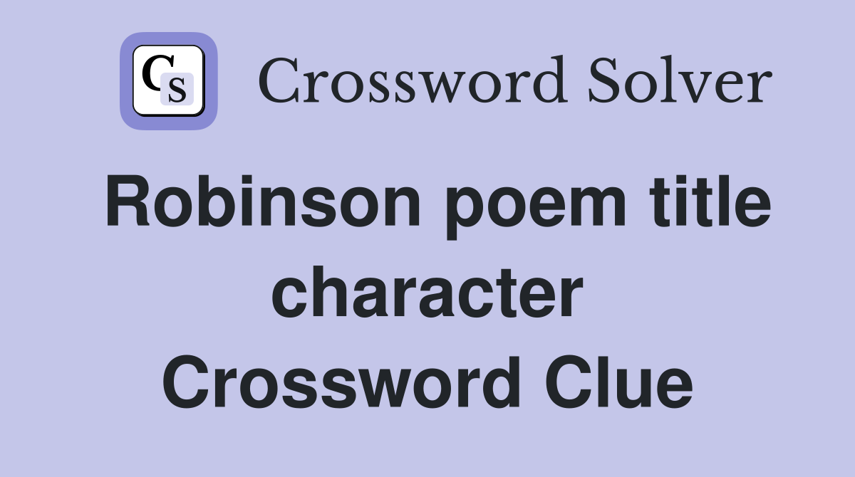 Robinson poem title character Crossword Clue