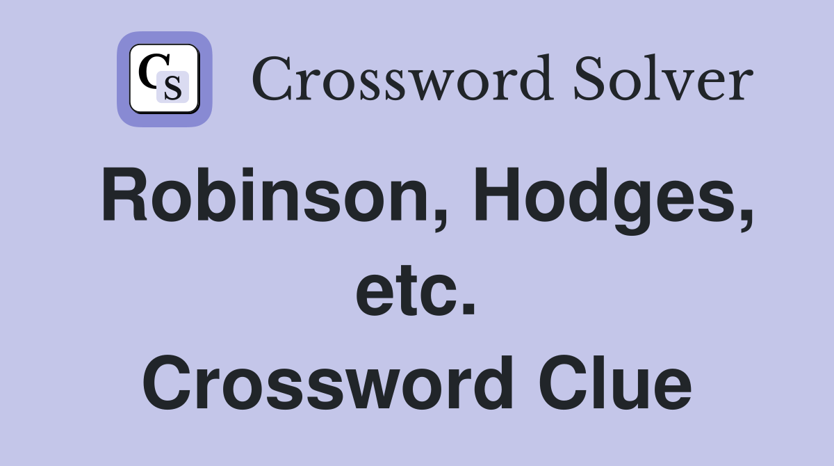Robinson, Hodges, etc. Crossword Clue