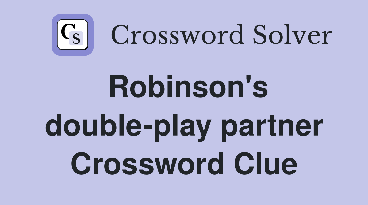 Robinson's double-play partner Crossword Clue