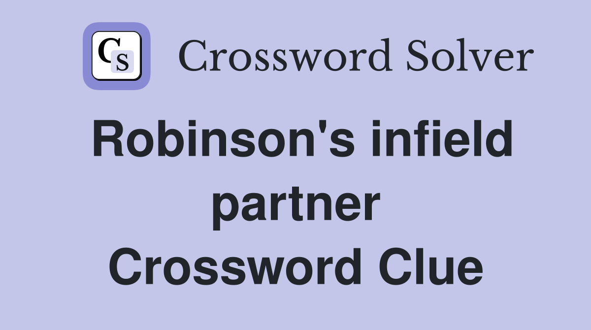 Robinson's infield partner Crossword Clue