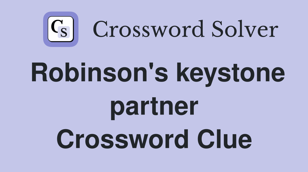 Robinson's keystone partner Crossword Clue
