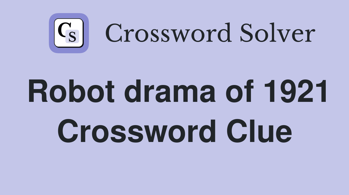 Robot drama of 1921 Crossword Clue