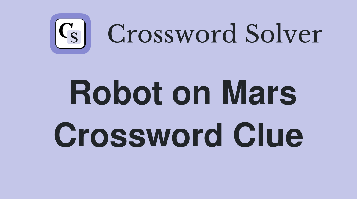 Robot on Mars Crossword Clue